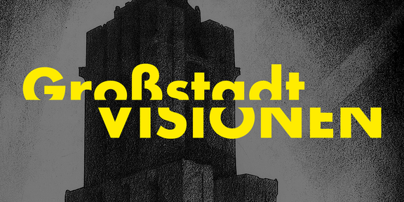 Silhouette eines Gebäudes, davor steht in gelben Lettern "Großstadtvisionen"