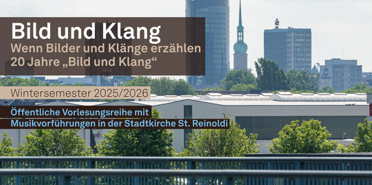Flyer  zur öffentlichen Vorlesungsreihe 'Bild und Klang – Wenn Bilder und Klänge erzählen'. Anlass ist das 20-jährige Jubiläum der Reihe im Wintersemester 2025/2026. Die Veranstaltungen finden mit Musikvorführungen in der Stadtkirche St. Reinoldi statt. Im Hintergrund ist die Skyline von Dortmund mit dem Reinoldikirchturm und dem RWE-Tower zu sehen.